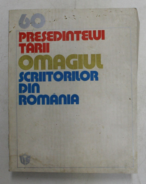 60 - PRESEDINTELUI TARII , OMAGIUL SCRIITORILOR ROMANI , 1978 , PREZINTA HALOURI DE APA *