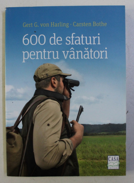 600 DE SFATURI PENTRU VANATORI de GERT G. VON HARLING si CARSTEN BOTHE , 2016