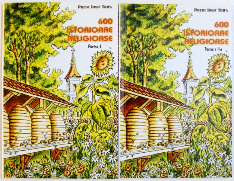 600 ISTORIOARE  RELIGIOASE de PREOT IOSIF TRIFA , VOL. I - II , 2002 - 2004