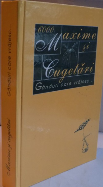 6000 MAXIME SI CUGETARI , GANDURI CARE VRAJESC...2005