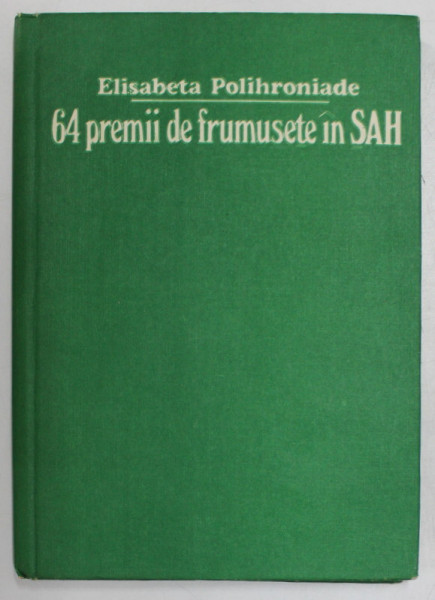 64 PREMII DE FRUMUSETE IN SAH- ELISABETA POLIHRONIADE, BUC.1990