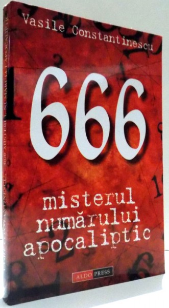 666 MISTERUL NUMARULUI APOCALIPTIC de VASILE CONSTANTINESCU , 2001