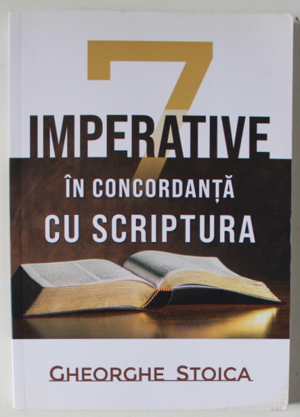 7 IMPERATIVE IN CONCORDANTA CU SCRIPTURA de GHEORGHE STOICA ,2021