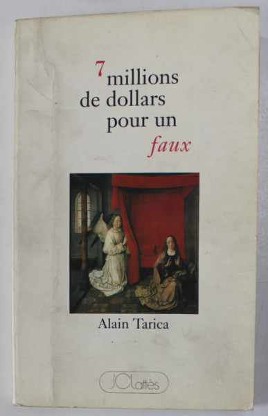 7 MILLIONS DE DOLLARS POUR UN FAUX par ALAIN TARICA , 1991 , DEDICATIE * , PREZINTA INSEMNARI SI SUBLINIERI *