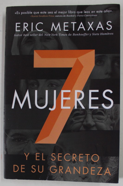 7 MUJERES Y EL SECRETO DE SU GRANDEZA de ERIC METAXAS , 2015, PREZINTA URME DE INDOIRE SI DE UZURA