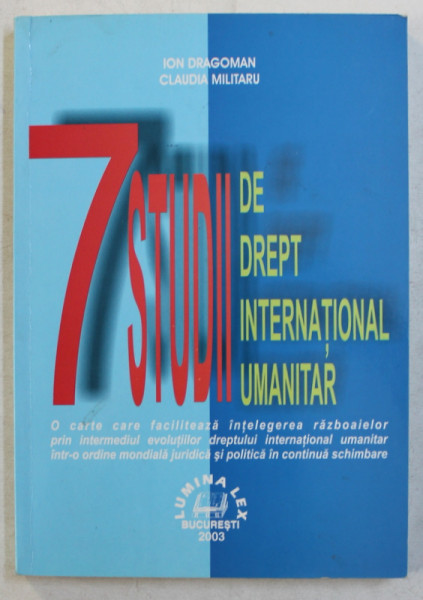7 STUDII DE DREPT INTERNATIONAL UMANITAR de ION DRAGOMAN si CLAUDIA MILITARU , 2003