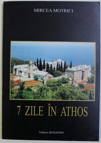 7 ZILE IN ATHOS de MIRCEA MOTRICI , 1998 , DEDICATIE*
