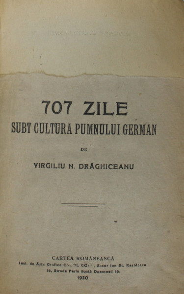 707 ZILE , SUBT CULTURA PUMNULUI GERMAN de VIRGILIU N. DRAGHICEANU , 1920