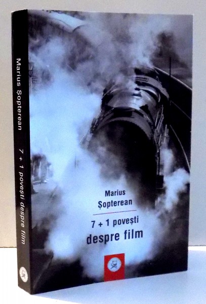 7+1 POVESTI DESPRE FILM,  MEMORIE SI FILM ANII 1950-1960 de MARIUS SOPTEREAN, VOL II , 2014