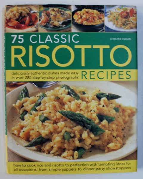 75 CLASSIC RISOTTO RECIPES  by CHRISINE INGRAM , 2011