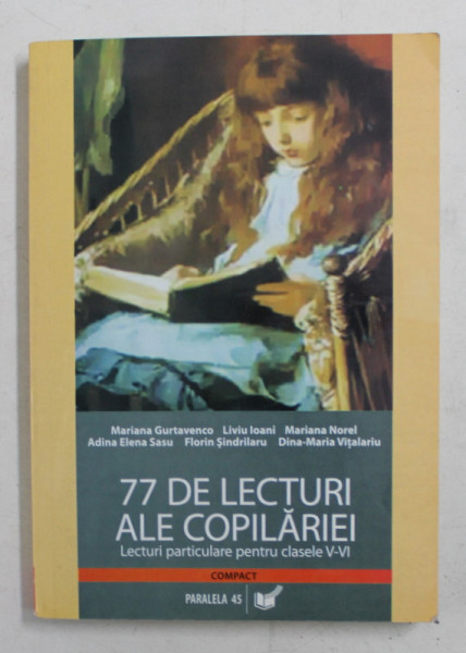 77 DE LECTURI ALE COPILARIEI - LECTURI PARTICULARE PENTRU CLASELE V- VI de MARIANA GURTAVENCO ...DINA - MARIA VITALARIU , 2007