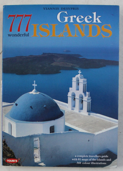 777 GREEK WONDERFUL ISLANDS , A COMPLETE TRAVELLERS GUIDE WITH 81 MAPS OF THE ISLANDS AND 360 COLOUR ILLUSTRATIONS by YIANNIS DESYPRIS , 1994