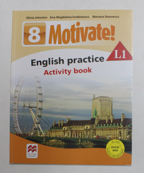8 MOTIVATE ! - ENGLISH PRACTICE . ACTIVITY BOOK , L1  by OLIVIA JOHNSTON ...MARIANA STOENESCU , 2018