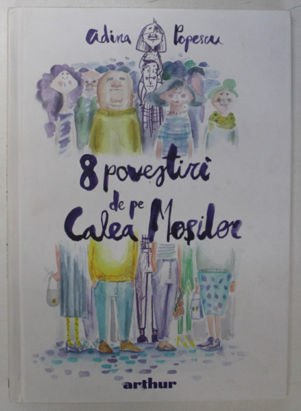 8 POVESTIRI DE PE CALEA MOSILOR de ADINA POPESCU , ilustratii de BILYANA VELIKOVA , 2020