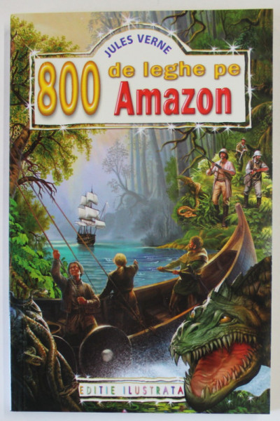 800 DE LEGHE PE AMAZON de JULES VERNE , 2019 *EDITIE ILUSTRATA