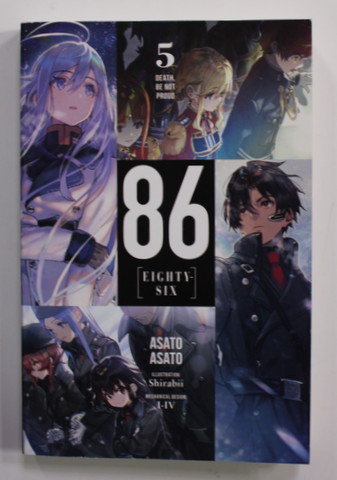 86  (EIGHTY - SIX ) , VOL. 5 - DEATH BE NOT PROUD by ASATO ASATO , illustrated by SHIRABII , 2020
