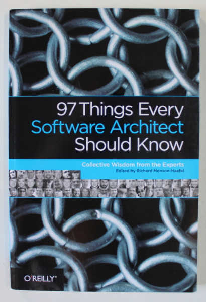 97 THINGS EVERY SOFTWARE ARCHITECT SHOULD KNOW  by COLLECTIVE WISDOM FROM THE EXPERTS , 2009