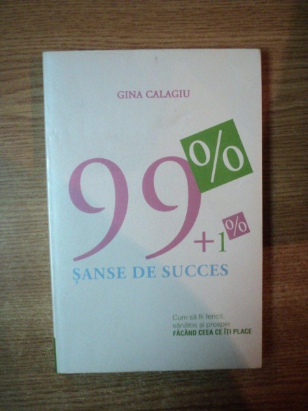 99 + 1 % SANSE DE SUCCES de GINA CALAGIU