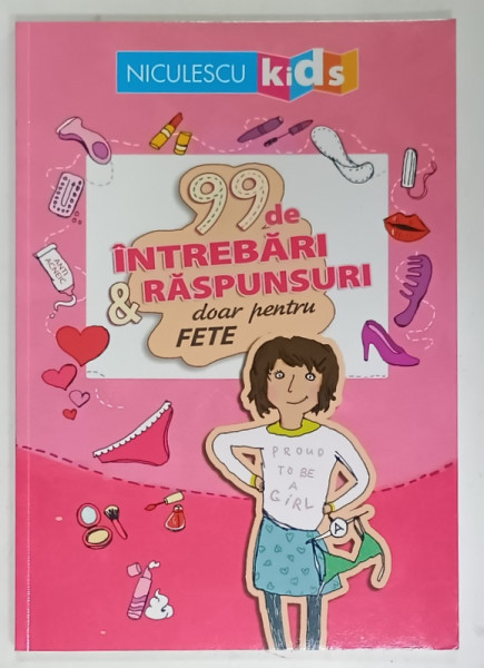 99 DE INTREBARI si RASPUNSURI DOAR PENTRU FETE de SABINE THOR - WIEDEMANN  ,  ilustratiii de HEIKE HEROLD , 2013