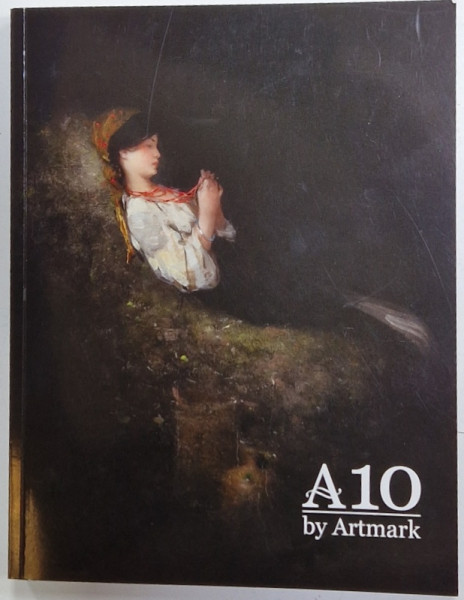 A 10 by ARTMARK , CATALOG DE LICITATIE , LICITATIA DE IARNA , INCLUSIV O SELECTIE DIN COLECTIA COMPOZITORULUI ANATOL VIERU , 2024