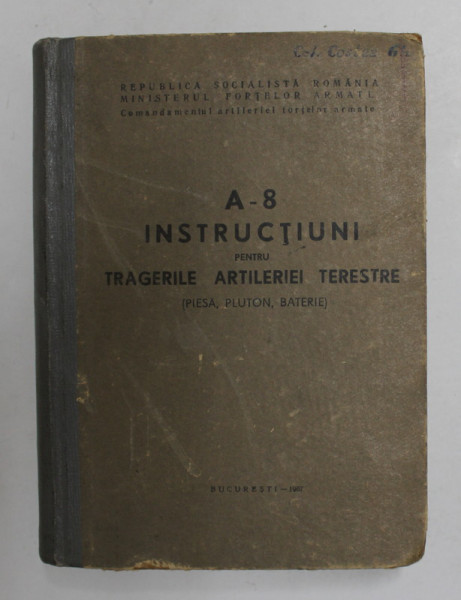 A - 8 - INSTRUCTIUNI PENTRU TRAGERILE ARTILERIEI TERESTRE - PIESA , PLUTON , BATERIE , 1967
