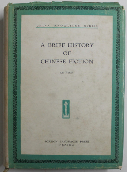 A BRIEF HISTORY OF CHINESE FICTION by LU HSUN , 1959