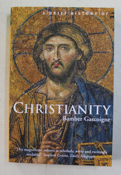 A BRIEF HISTORY OF CHRISTIANITY by BAMBER GASCOINE , 2003