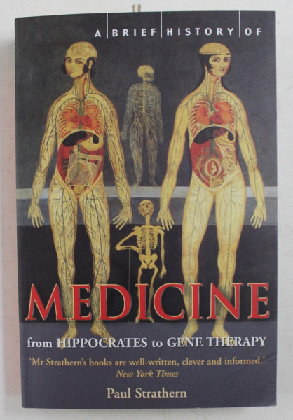 A BRIEF HISTORY OF MEDICINE FROM HIPPOCRATES to GENE THERAPY by PAUL STRATHERN , 2005