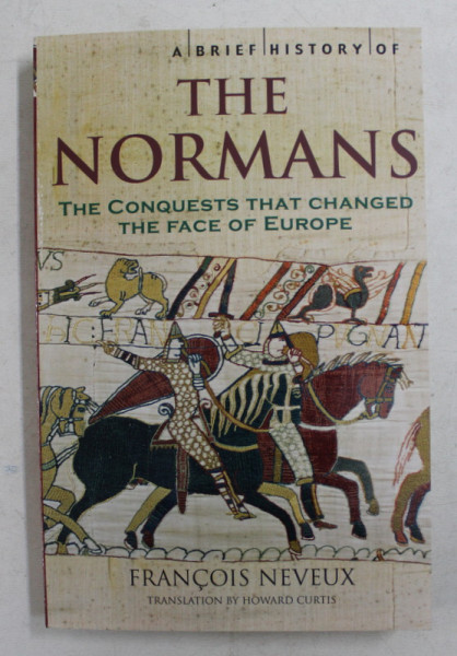 A BRIEF HISTORY OF THE NORMANS by FRANCOIS NEVEUX , 2008