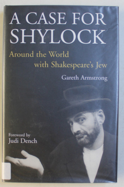 A CASE FOR SHYLOCK - AROUND THE WORLD WITH SHAKESPEARE' S JEW by GARETH ARMSTRONG , 2004