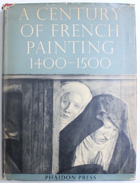 A CENTURY OF FRENCH PAINTING 1400 - 1500 by GRETE RING , 1949