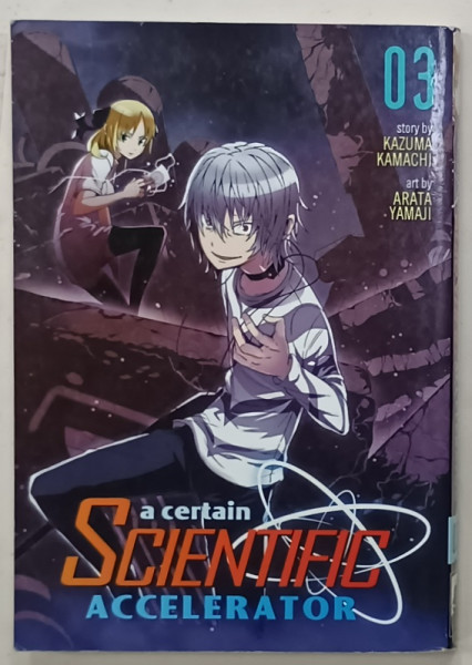 A CERTAIN SCIENTIFIC ACCELERATOR , story by KAZUMA KAMACHI , art by ARATA  YAMAJI  no. 3 , 2016, BENZI DESENATE *
