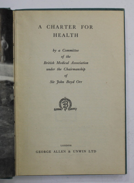 A CHARTER FOR HEALTH by A COMMITTEE OF THE BRITISH MEDICAL ASSOCIATION INDER THE CHAIRMANSHIP of SIR JOHN BOYD ORR , 1946
