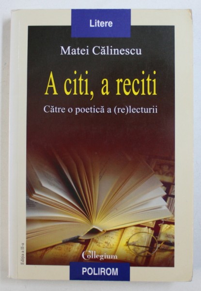 A CITI , A RECITI , CATRE O POETICA A (RE)LECTURII de MATEI CALINESCU 2007