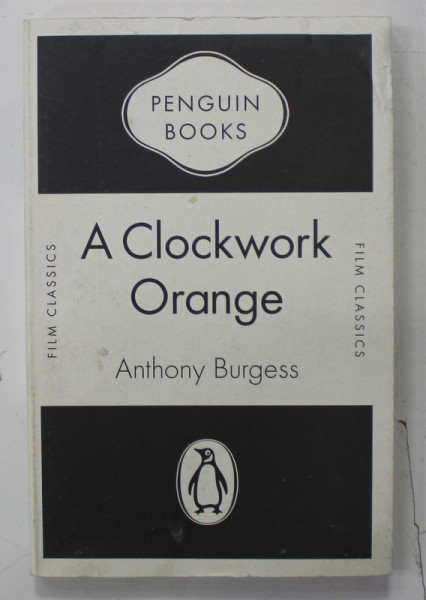 A CLOCKWORK ORANGE by ANTHONY BURGESS , 19672