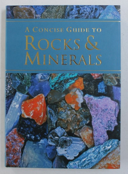 A COINCISE GUIDE TO ROCK & MINERALS by JAMES LAGOMARSINO , 2008
