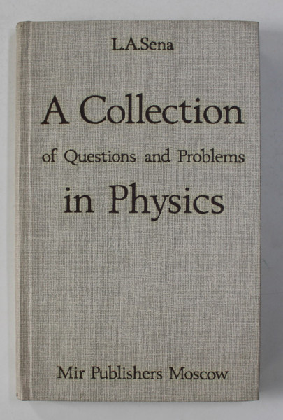 A COLLECTION  OF QUESTIONS AND PROBLEMS IN PHYSICS by L. A SENA , 1988