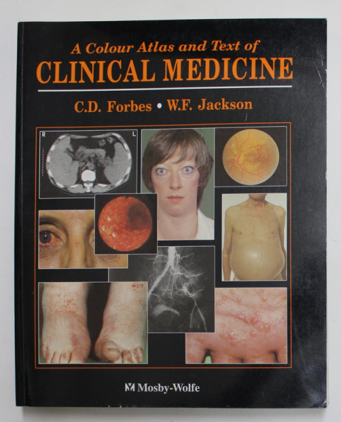 A COLOUR ATLAS AND TEXT OF CLINICAL MEDICINE by C.D. FORBES and W.F. JACKSON , 1993