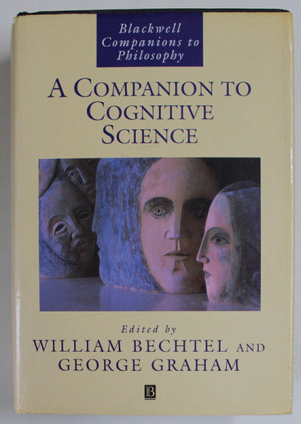 A COMPAGNON TO COGNITIVE SCIENCE , edited by WILLIAM BECHTEL and GEORGE GRAHAM , 1998