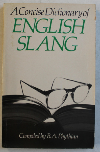 A CONCISE DICTIONARY OF ENGLISH SLANG by B . A. PHYTHIAN , 1979