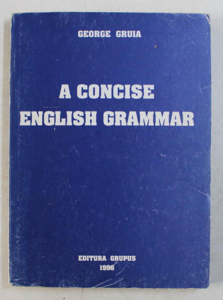 A CONCISE ENGLISH GRAMMAR by GEORGE GRUIA, 1996