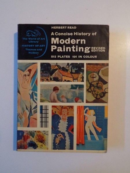 A CONCISE HISTORY OF MODERN PAINTING , REVISED EDITION , 512 PLATES 101 IN COLOUR de HERBERT READ , 1969