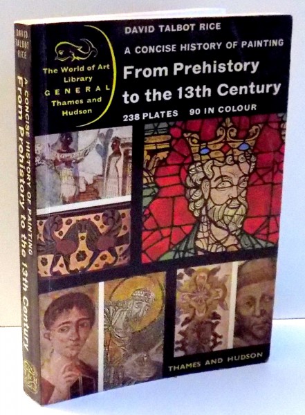 A CONCISE HISTORY OF PAINTING FROM PREHISTORY TO THE 13TH CENTURY by DAVID TALBOT RICE , 1967