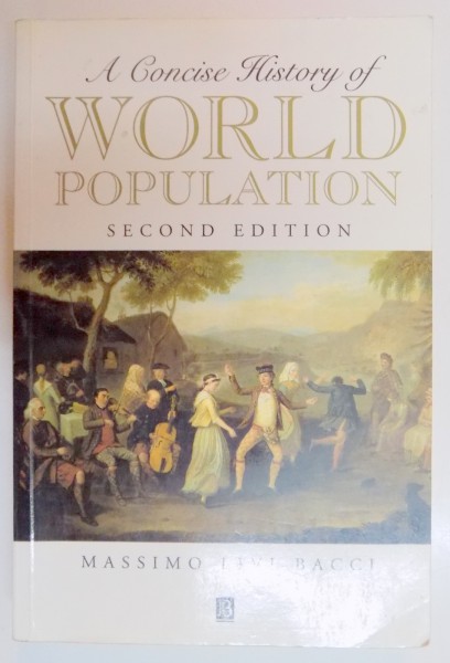 A CONCISE HISTORY OF WORLD POPULATION by MASSIMO LIVI BACCI  , SECOND EDITION , 1997