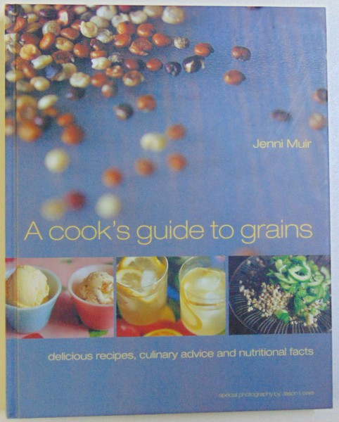 A COOK 'S GUIDE TO GRAINS by JENNI MUIR , 2002