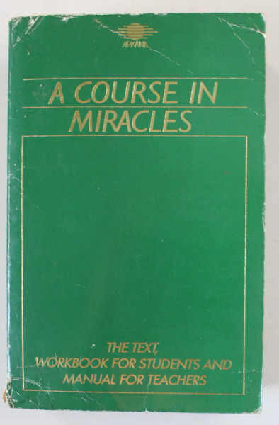 A COURSE IN MIRACLES , THE TEXT , WORKBOOK FOR STUDENTS AND MANUAL FOR TEACHERS , 1988