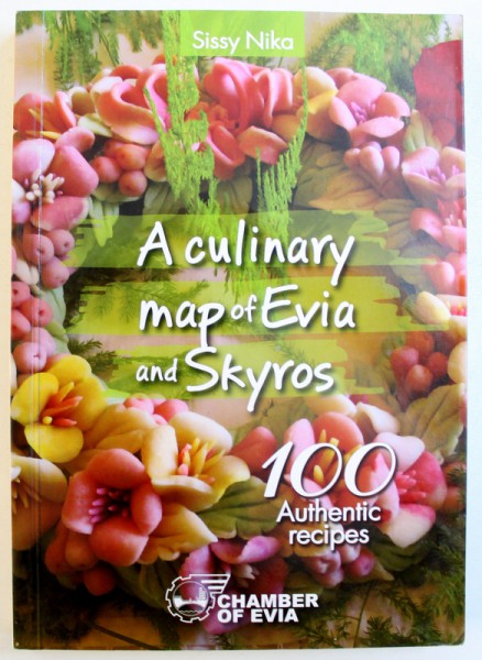 A CULINARY MAP OF EVIA AND SKYROS  - 100 AUTHENTIC RECIPES by SISSY NIKA , 2017