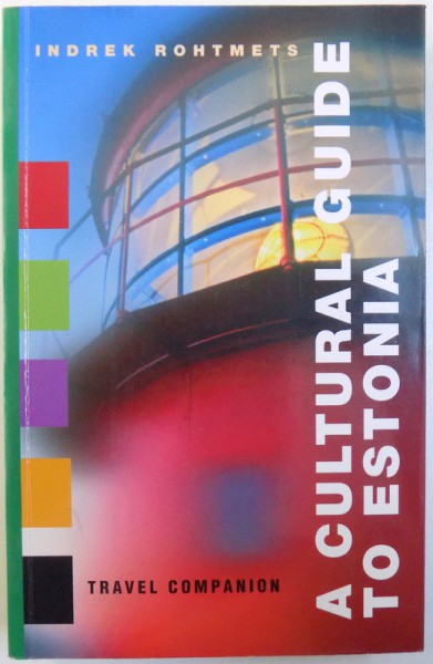 A CULTURAL GUIDE TO ESTONIA by INDREK ROHTMETS , 2006