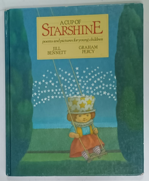 A CUP OF STARSHINE , POEMS AND PICTURES FOR YOUNG CHILDREN by JILL BENNETT  and GRAHAM PERCY , 1991
