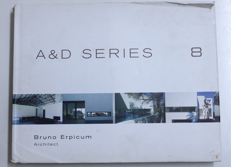 A & D SERIES 8 - BRUNO ERPICUM ARCHITECT , EDITIE IN ENGLEZA - FRANCEZA - OLANDEZA , 2008